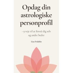 Opdag din astrologiske personprofil: - 9 veje til at forstå dig selv og andre bedre