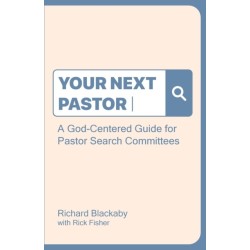 Your Next Pastor: A God-Centered Guide for Pastor Search Committees