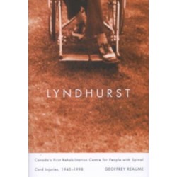 Lyndhurst: Canada's First Rehabilitation Centre for People with Spinal Cord Injuries, 1945-1998
