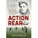 Action Rear: Voices of the 2nd Battalion The Royal Warwickshire Regiment: D-Day and Normandy Campaign 1944