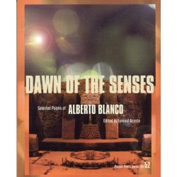 Dawn of the Senses: Selected Poems of Alberto Blanco