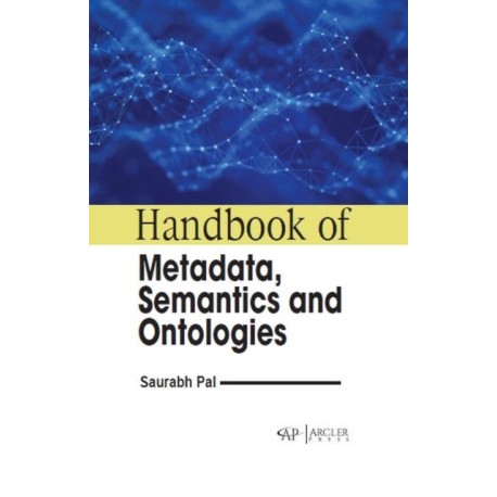 Handbook of Metadata, Semantics and Ontologies