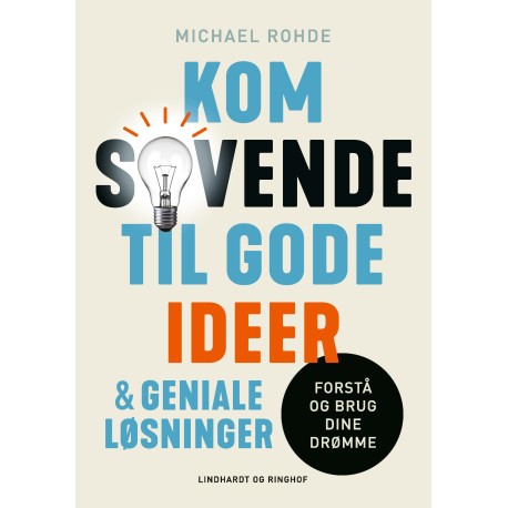 Kom sovende til gode ideer og geniale løsninger: forstå og brug dine drømme