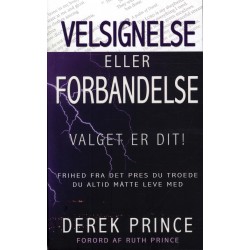 Velsignelse eller forbandelse – Valget er dit!: Frihed fra det pres du troede du altid måtte leve med