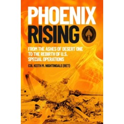 Phoenix Rising: From the Ashes of Desert One to the Rebirth of U.S. Special Operations