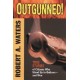 Outgunned!: True Stories of Citizens Who Stood Up to Outlaws-And Won