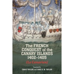 The French Conquest of the Canary Islands, 1402-1405 (Le Canarien)