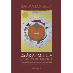 25 år af mit liv – 25 años de mi vida: En kvindes historie igennem 25 år fortalt i digte – La Historia de una mujer durante 25 años escrita en versos