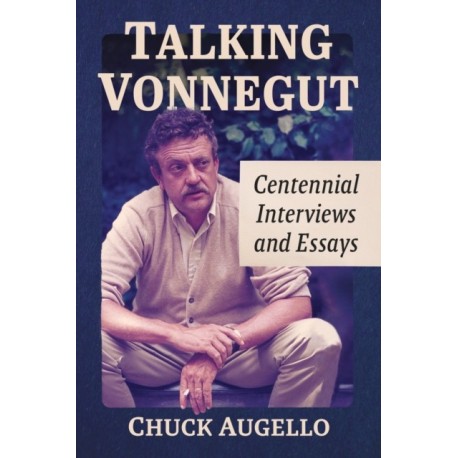 Talking Vonnegut: Centennial Interviews and Essays