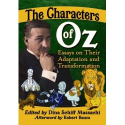 The Characters of Oz: Essays on Their Adaptation and Transformation