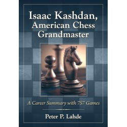 Isaac Kashdan, American Chess Grandmaster: A Career Summary with 757 Games