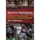 Sports Highlights: A History of Plays Replayed from Edison to ESPN and Beyond, 2d ed.