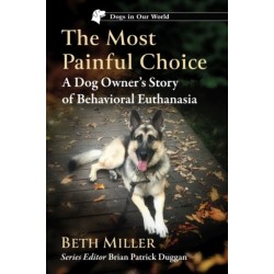 The Most Painful Choice: A Dog Owner's Story of Behavioral Euthanasia