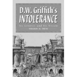 D.W. Griffith's Intolerance: Its Genesis and Its Vision