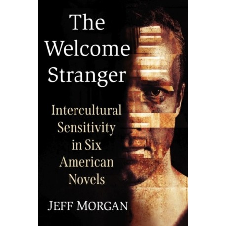 The (Un)Welcome Stranger: Intercultural Sensitivity in Six American Novels
