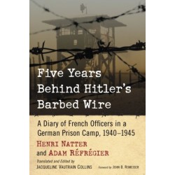 Five Years Behind Hitler's Barbed Wire: A Diary of French Officers in a German Prison Camp, 1940-1945