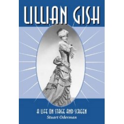 Lillian Gish: A Life on Stage and Screen