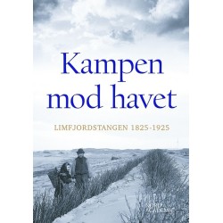 Kampen mod havet: Limfjordstangen 1825-1925