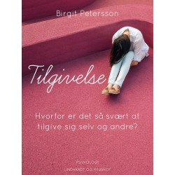 Tilgivelse. Hvorfor er det så svært at tilgive sig selv og andre