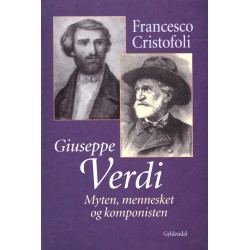 Giuseppe Verdi: Myten, mennesket og komponisten