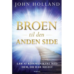 Broen til den anden side: Lær at kommunikere med dem du har mistet