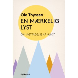 En mærkelig lyst: Om iagttagelse af kunst