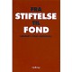 Fra stiftelse til fond