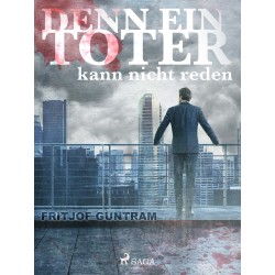 Denn ein Toter kann nicht reden