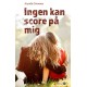 Ingen kan score på mig