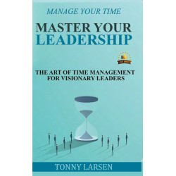 Manage Your Time - Master Your Leadership