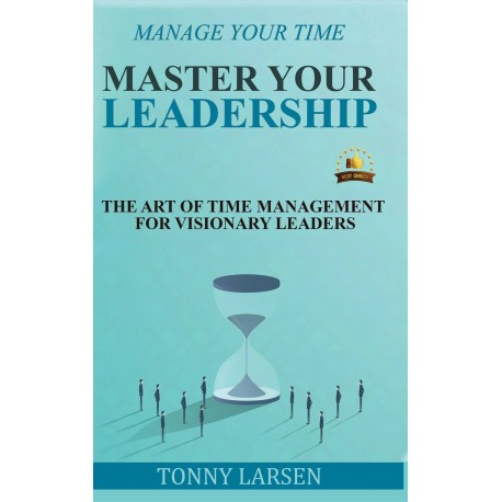 Manage Your Time - Master Your Leadership