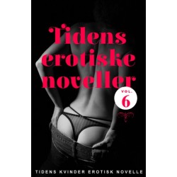 Tidens erotiske noveller - vol. 6: Læsernes egne fortællinger