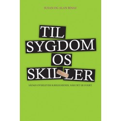 Til sygdom os skiller: Sådan overlever kærligheden, når det er svært