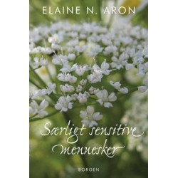 Særligt sensitive mennesker: Hvordan man trives, selv om verden er overvældende