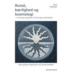 Kunst, kærlighed og kosmologi: - i et kosmisk perspektiv fra det evige verdensbillede