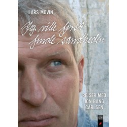 Jeg Ville Først Finde Sandheden: - Rejser med Jon Bang Carlsen