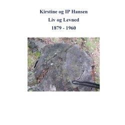 Kirstine og IP Hansen, Liv og Levned 1879 - 1960