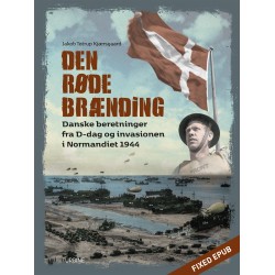 Den røde brænding: Danske beretninger fra D-dag og invasionen i Normandiet 1944