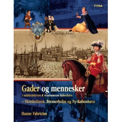 Gader og mennesker i middelalderens og renæssancens København – Slotsholmen, Bremerholm og Ny-København.