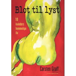 Blot til lyst: 10 kvinders hemmelige sexliv