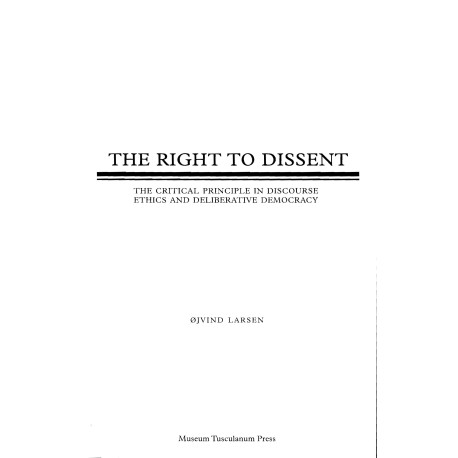 The Right to Dissent: The Critical Principle in Discourse Ethics and Deliberative Democracy