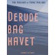 Derude bag havet
