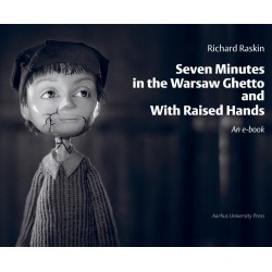 Seven Minutes in the Warsaw Ghetto and With Raised Hands