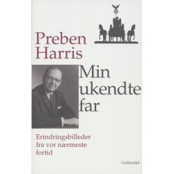 Min ukendte far: Erindringsbilleder fra vor nærmeste fortid