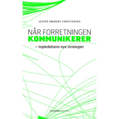 Når forretningen kommunikerer: topledelsens nye strategier