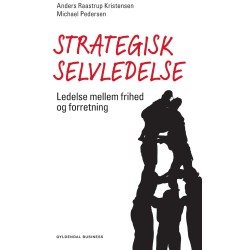Strategisk selvledelse: Ledelse mellem frihed og forretning