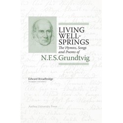 Living Wellsprings: The Hymns, Songs, and Poems of N.F.S. Grundtvig