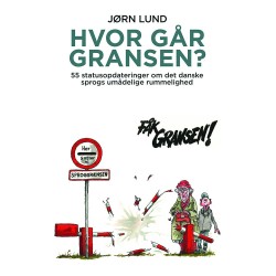Hvor går gransen?: 55 statusopdateringer om det danske sprogs umådelige rummelighed