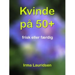 Kvinde på 50+: frisk eller færdig