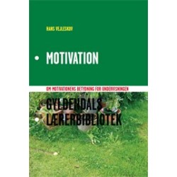 Motivation: om motivationens betydning for undervisningen